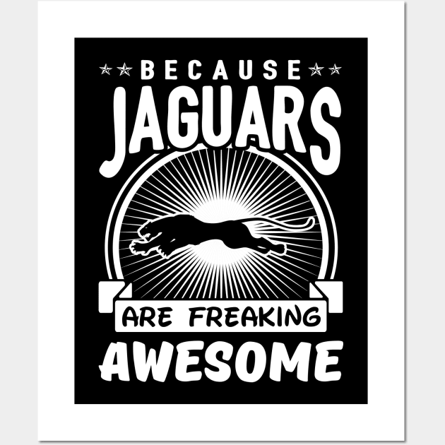 Jaguars Are Freaking Awesome Wall Art by solsateez